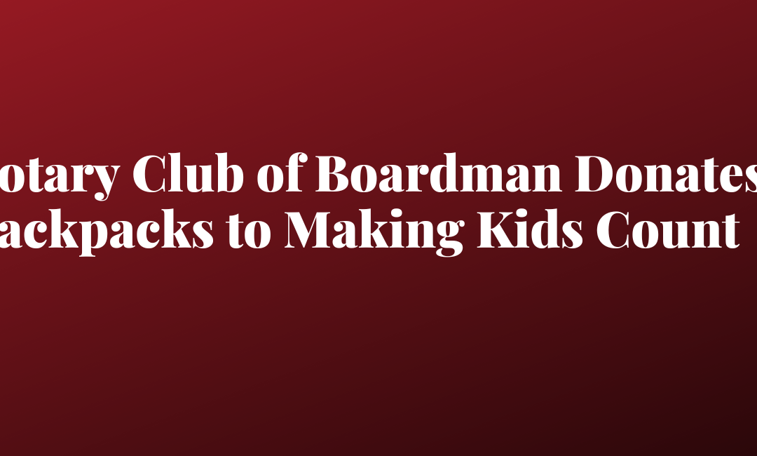 Rotary Club of Boardman Donates Backpacks to Making Kids Count